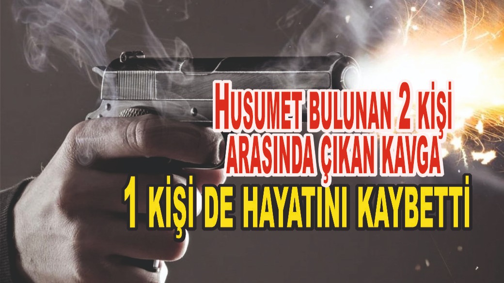 Kars'ta Silahlı kavga: 1 ölü