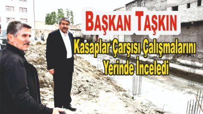 Başkan Taşkın, Kasaplar Çarşısı Çalışmalarını Yerinde İnceledi