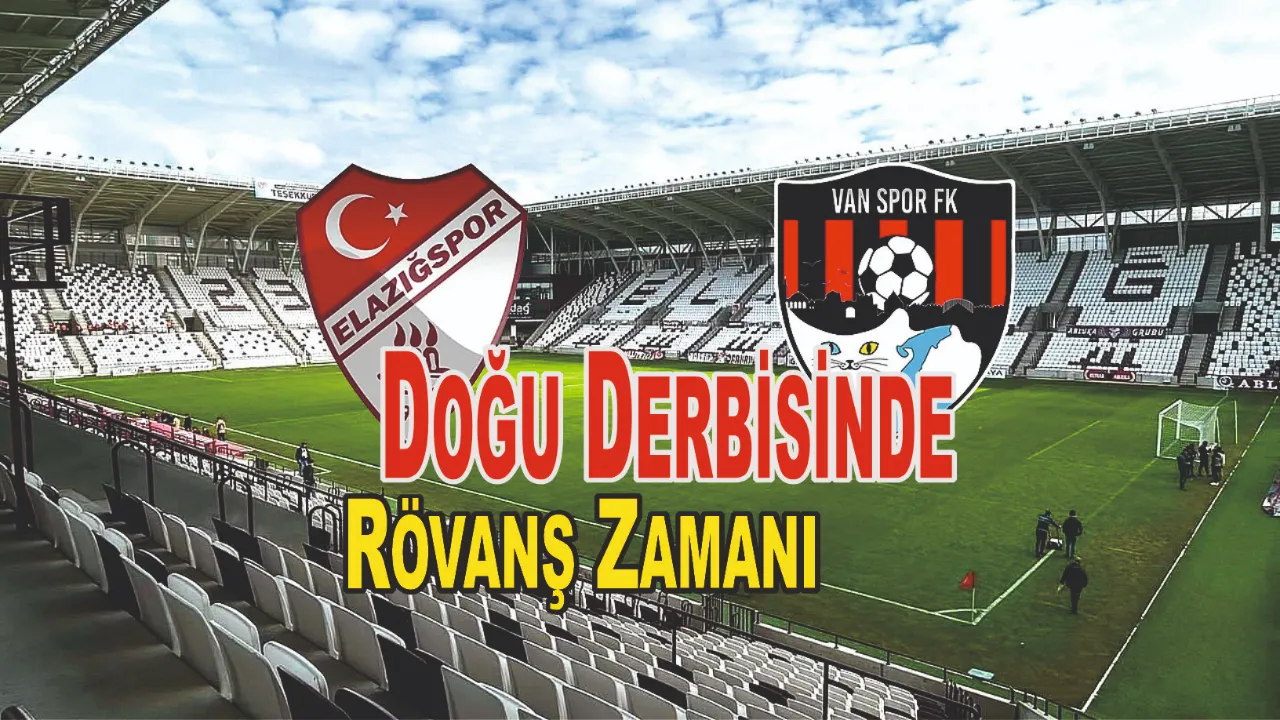 Elazığspor-Vanspor Maçı Nereden İzlenir? Doğu Derbisinde Rövanş Zamanı