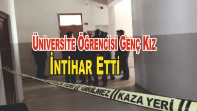 Üniversite Öğrencisi Genç Kız Yaşamına Son Verdi