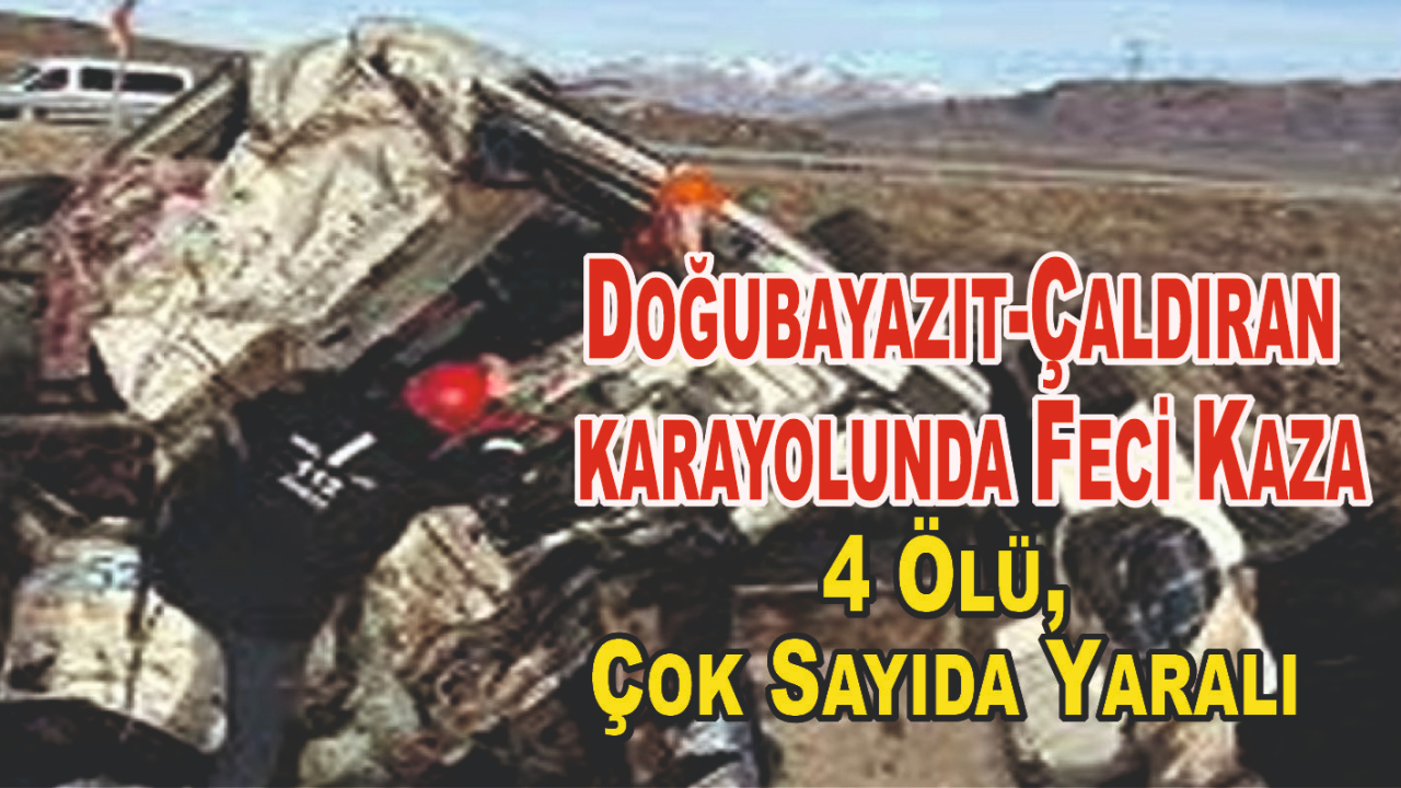 Doğubayazıt-Çaldıran karayolunda Feci Kaza: 4 Ölü, Çok Sayıda Yaralı