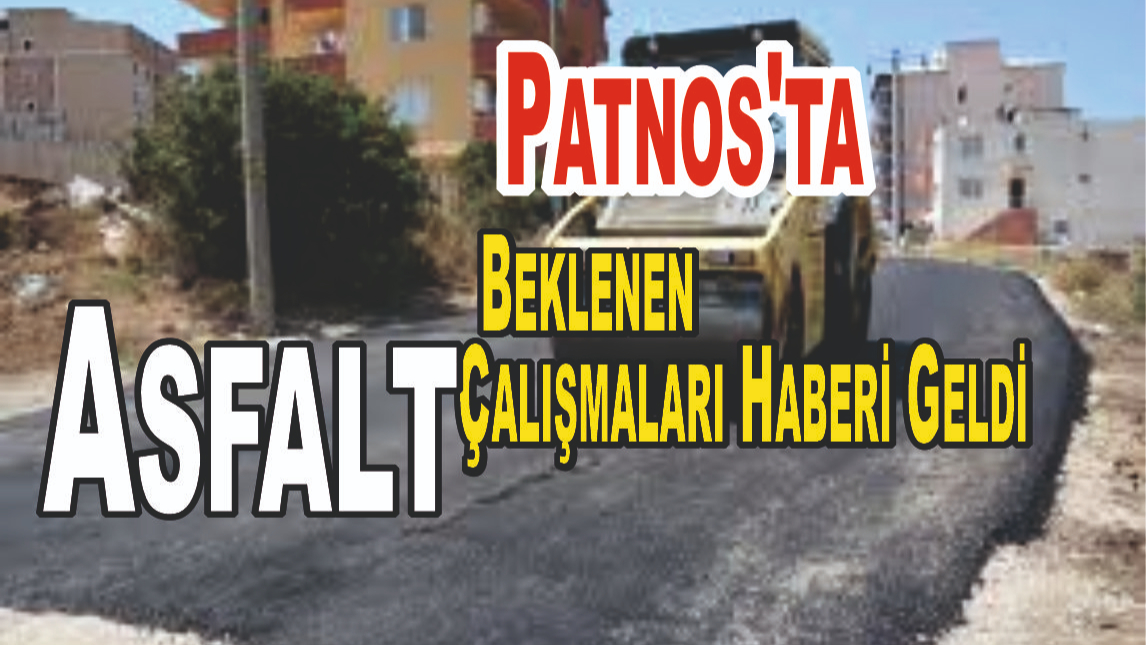 Patnos'ta Beklenen Asfalt Çalışmaları Haberi Geldi
