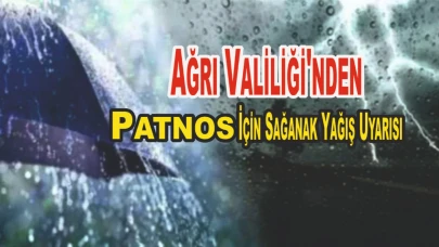 Ağrı Valiliği'nden Patnos İçin Sağanak Yağış Uyarısı