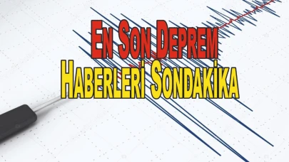 En Son Deprem Haberleri