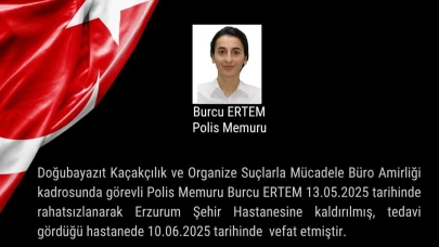 Doğubayazıt KOM Büro Amirliğinde Görevli Polis Memuru Burcu Ertem Hayatını Kaybetti