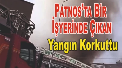 Patnos’ta Bir İşyerinde Çıkan Yangın Korkuttu