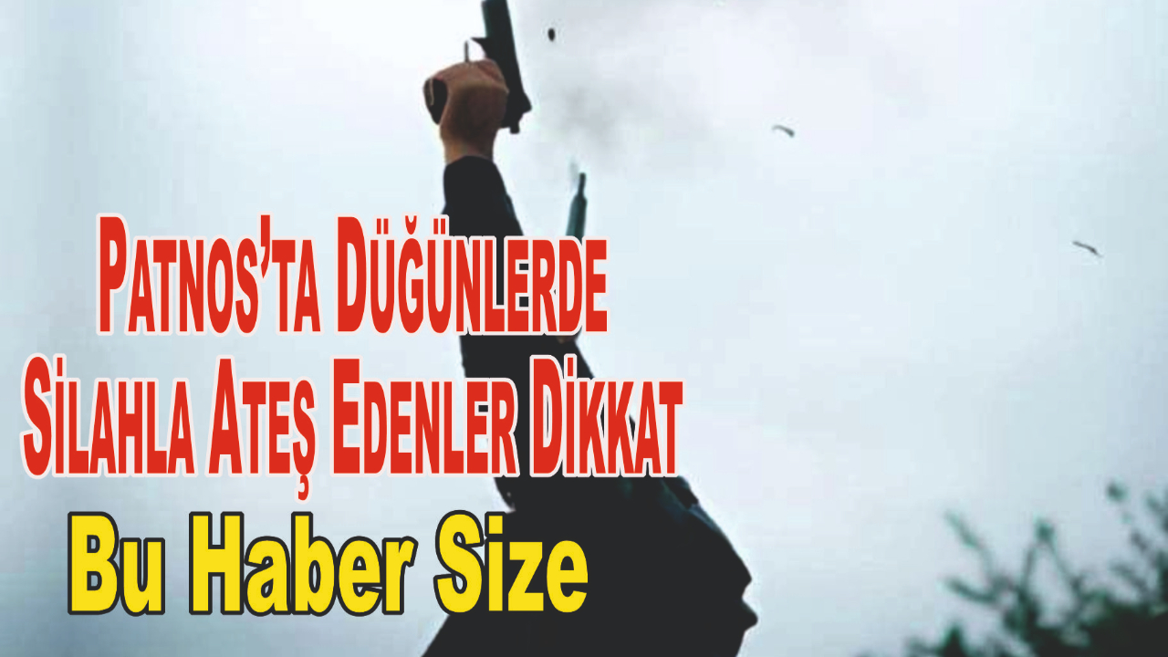 Patnos’ta Düğünlerde Silahla Ateş Edenler Dikkat Bu Haber Size