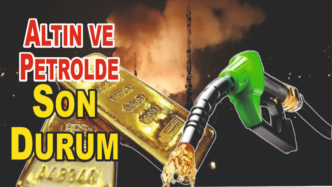 Altın ve Petrolde Son Durum: Orta Doğu Geriliminin Piyasaldaki Etkisi