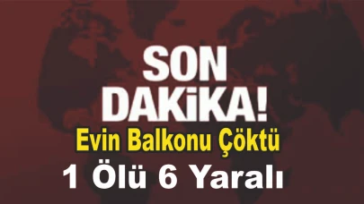 Evin Balkonu Çöktü :1 ölü 6 yaralı
