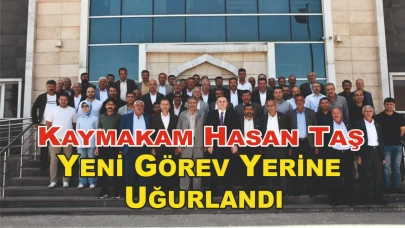 Kaymakam Hasan Taş Yeni Görev Yerine Uğurlandı
