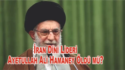 İran Dini Lideri Ayetullah Ali Hamaney Öldü mü? İsrail'in Son Dakika Saldırısı Ne Anlama Geliyor?