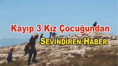 Kayıp Üç Kız Çocuğu 20 Saat Sonra Bulundu