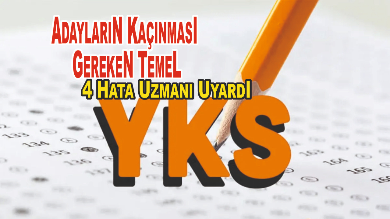 Son Dakika: YKS’ye 2 Gün Kala Uzmandan Kritik Uyarı! Adayların Yapmaması gereken 4 Büyük Hata