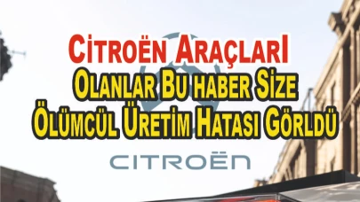 Citroën Araçlarda Ölümcül Hata