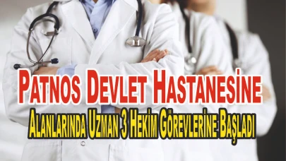 Patnos Devlet Hastanesine Alanlarında Uzman 3 Hekim Görevlerine Başladı