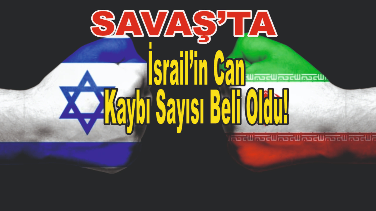 İsrail-İran Savaşında İsrail’in Can Kayıpları Artıyor: Son Güncel Haberler
