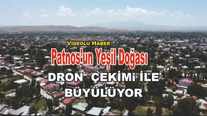 Patnos’un Yeşil Doğası Drone Çekimleriyle Büyülüyor