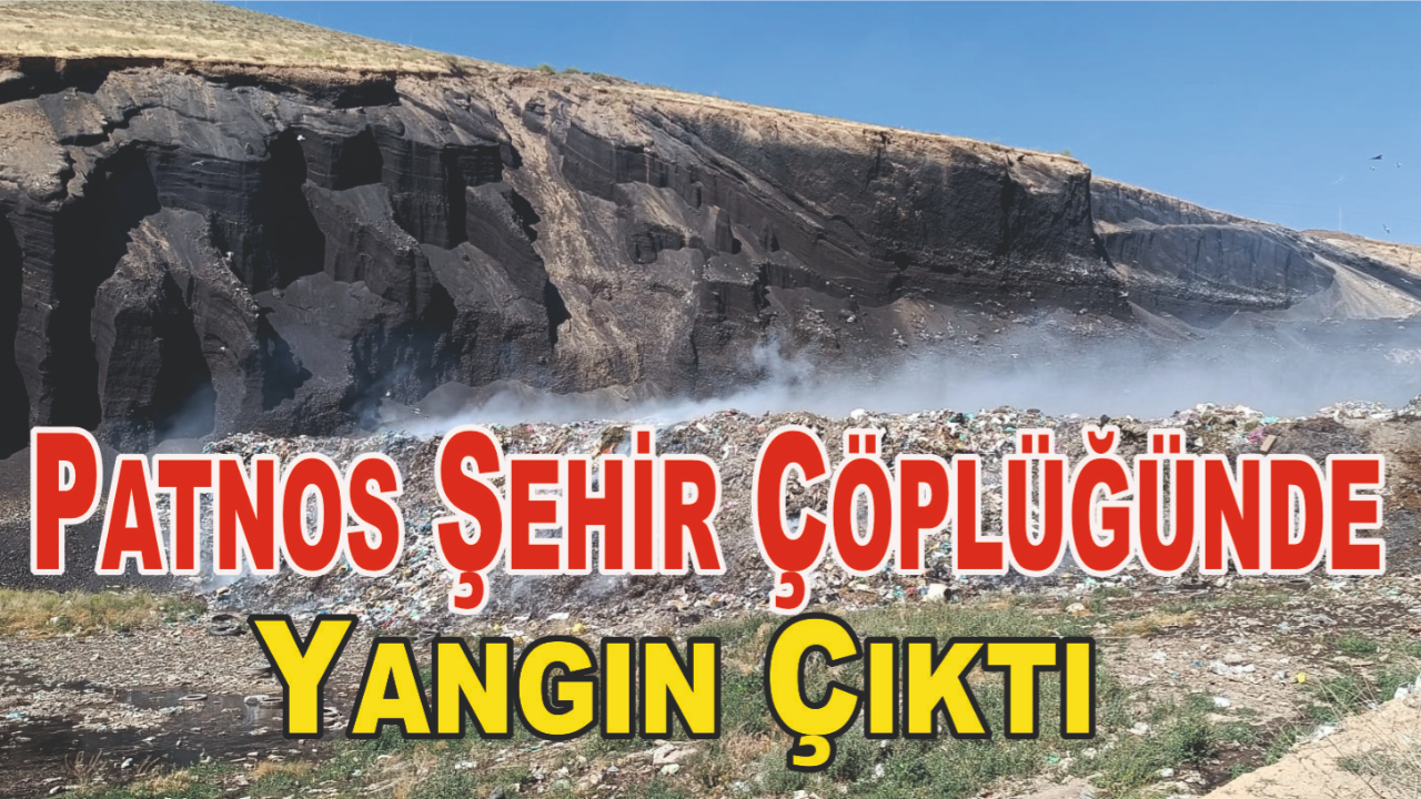 Patnos Şehir Çöplüğünde Yangın Çıktı!
