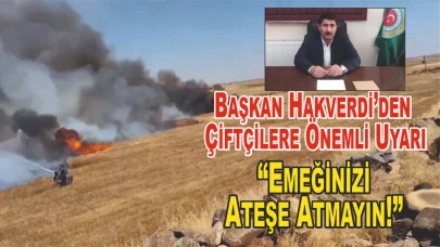 Başkan Hakverdi’den Çiftçilere Önemli Uyarı: “Emeğinizi Ateşe Atmayın!”