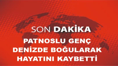 Patnoslu Üniveriste öğrencisi serinlemek için girdiği denizde hayatını kaybetti