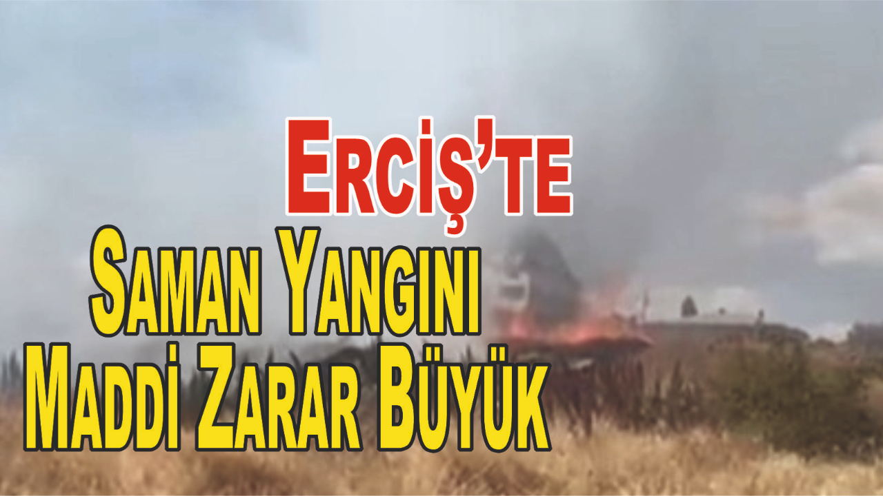 Erciş'te Saman Yangını; Maddi Zarar Büyük!