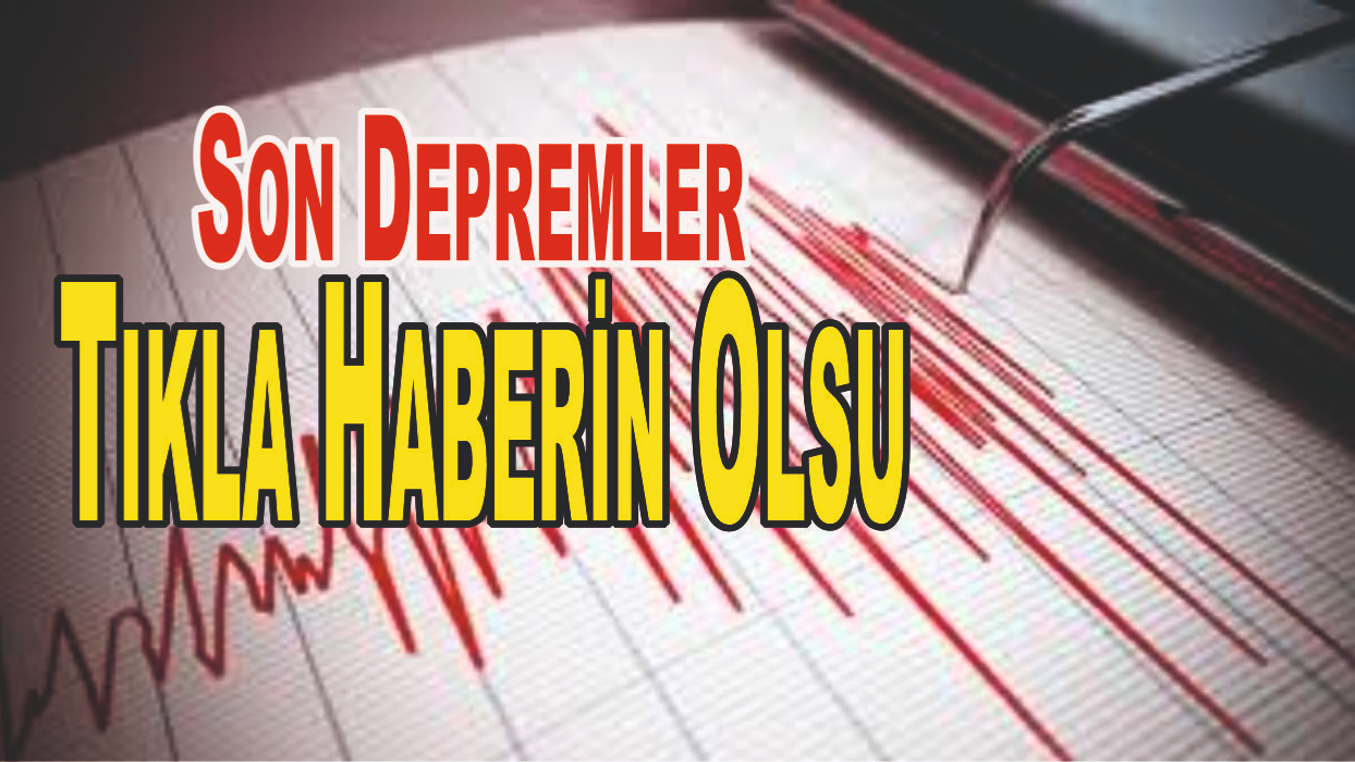 Son Depremler: Türkiye ve Yakın Çevresinde Neler Oluyor?