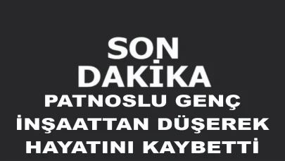 İnşaatta Hayatını Kaybeden Patnoslu Genç Yürekleri Dağladı