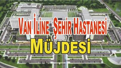 Van Şehir Hastanesi Müjdesi: Temel Atma Tarihi Belli Oldu!