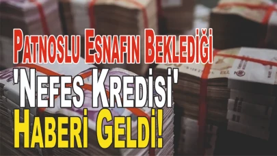 Patnoslu Esnafın Beklediği 'Nefes Kredisi' Haberi Geldi
