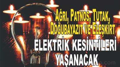 Ağrı ve Bazı İlçeleri İçin Kesintisi Duyurusu: Patnos, Tutak, Doğubayazıt ve Eleşkirt Etkilenecek