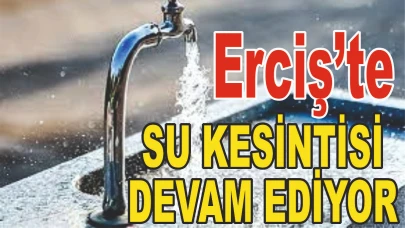 Erciş’te Su Kesintisine Vaski Duyarsız Kaldı!