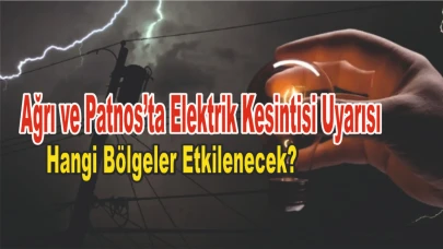 Ağrı’da Elektrik Kesintisi Uyarısı: 10-11 Temmuz 2025 Tarihlerinde Hangi Bölgeler Etkilenecek?