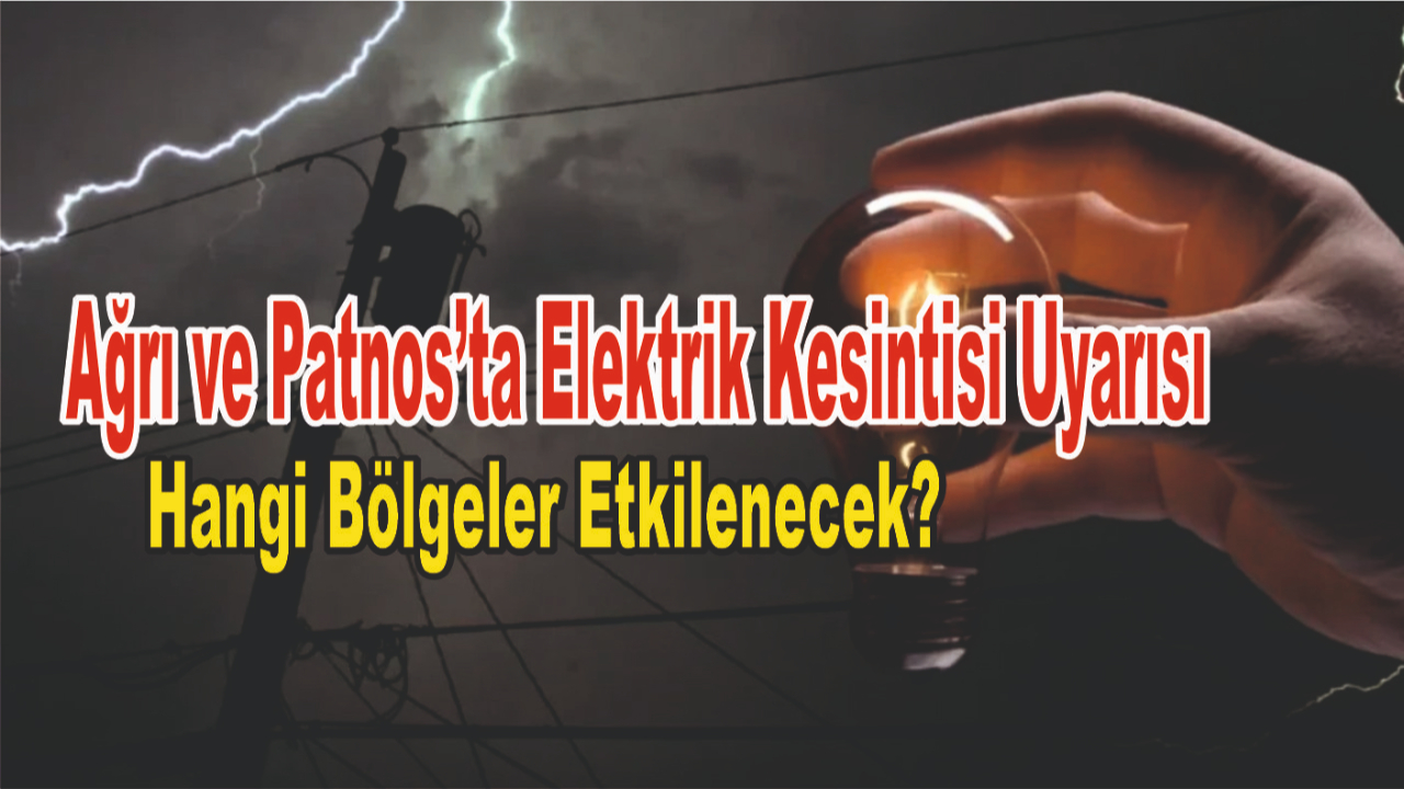 Ağrı’da Elektrik Kesintisi Uyarısı: 10-11 Temmuz 2025 Tarihlerinde Hangi Bölgeler Etkilenecek?
