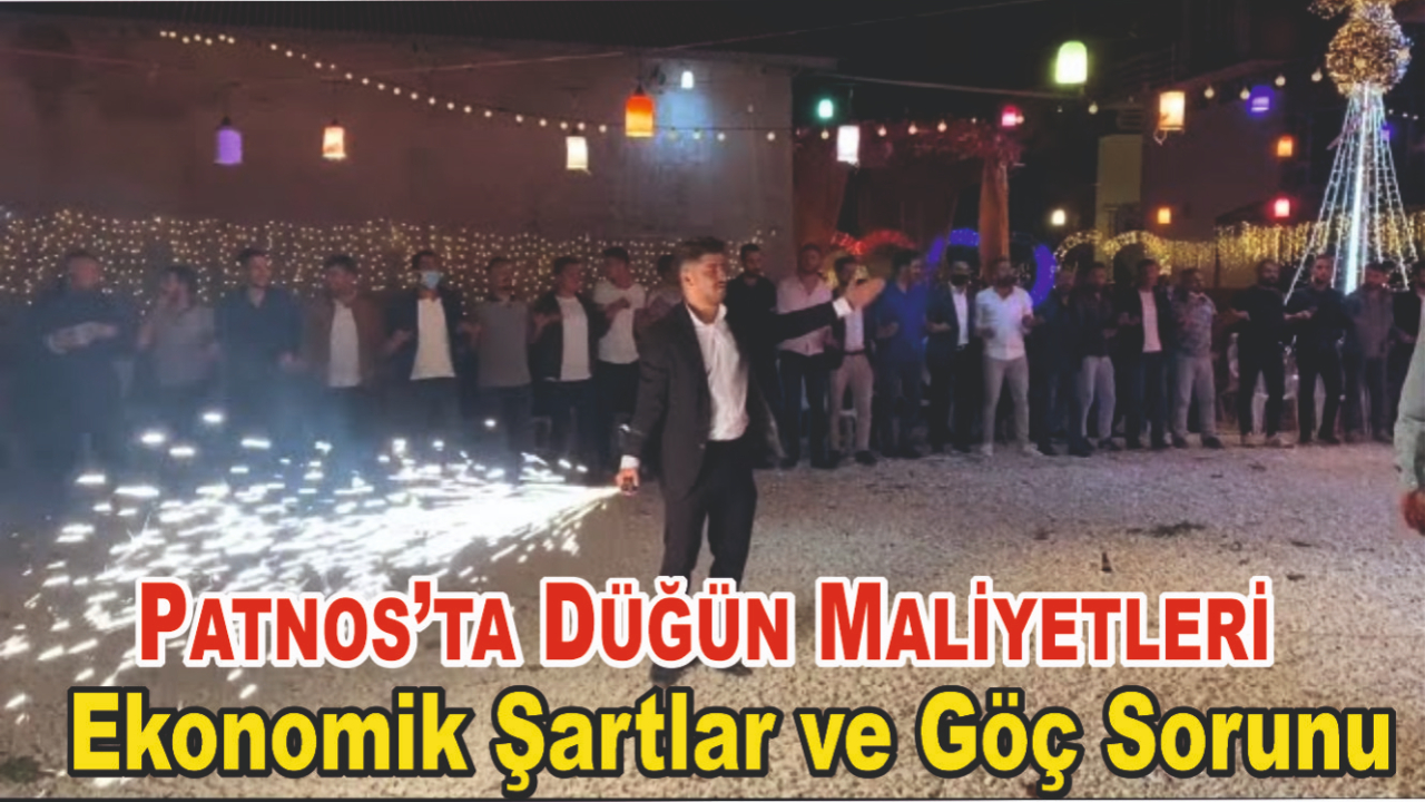 Patnos’ta Düğün Maliyetleri, Ekonomik Şartlar ve Göç Sorunu