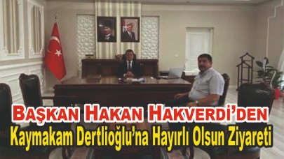 Başkan Hakan Hakverdi’den Kaymakam Dertlioğlu’na Hayırlı Olsun Ziyareti