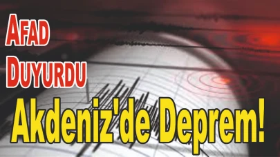 Afad Duyurdu Akdeniz'de Deprem!