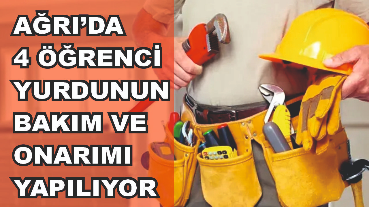 Patnos Öğrenci Yurdu Dahil 4 Öğrenci Yurdunda Bakım Onarım Yapılacak