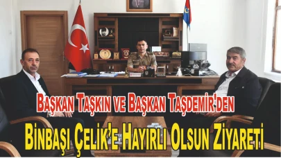 Başkan Taşkın ve Başkan Taşdemir'den Binbaşı Çelik’e Hayırlı Olsun Ziyareti