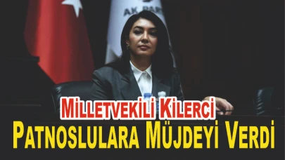 Milletvekili Kilerci Patnoslulara Müjdeyi Verdi