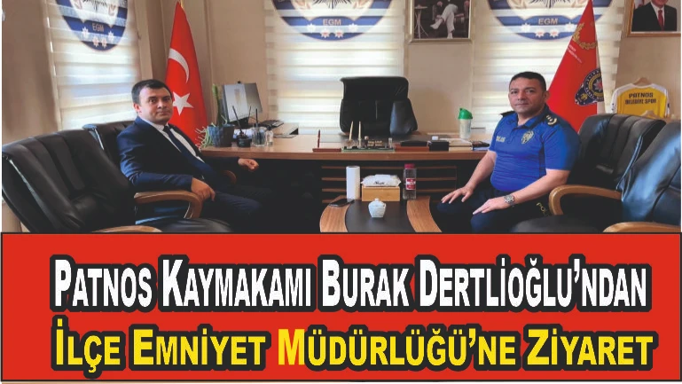Patnos Kaymakamı Burak Dertlioğlu’ndan İlçe Emniyet Müdürlüğü’ne Ziyaret