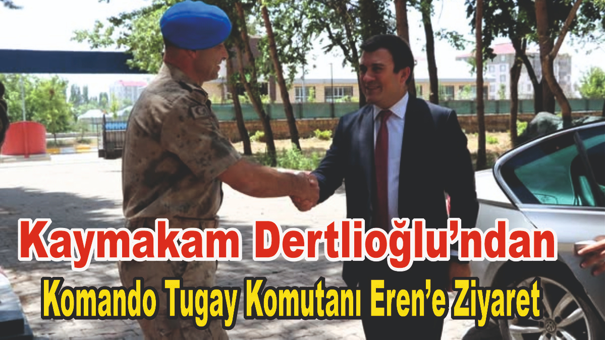 Kaymakam Dertlioğlu’ndan  Komando Tugay Komutanı Eren’e Ziyaret