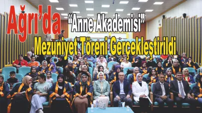 Ağrı’da “Anne Akademisi” Mezuniyet Töreni Gerçekleştirildi