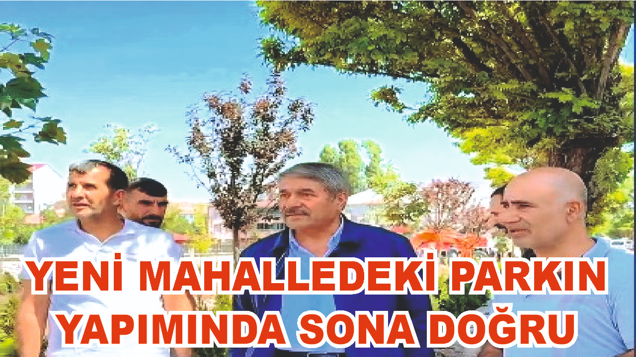 Başkan Taşkın; Yeni Mahalledeki Parkı Bitirme Aşamasına Geldik