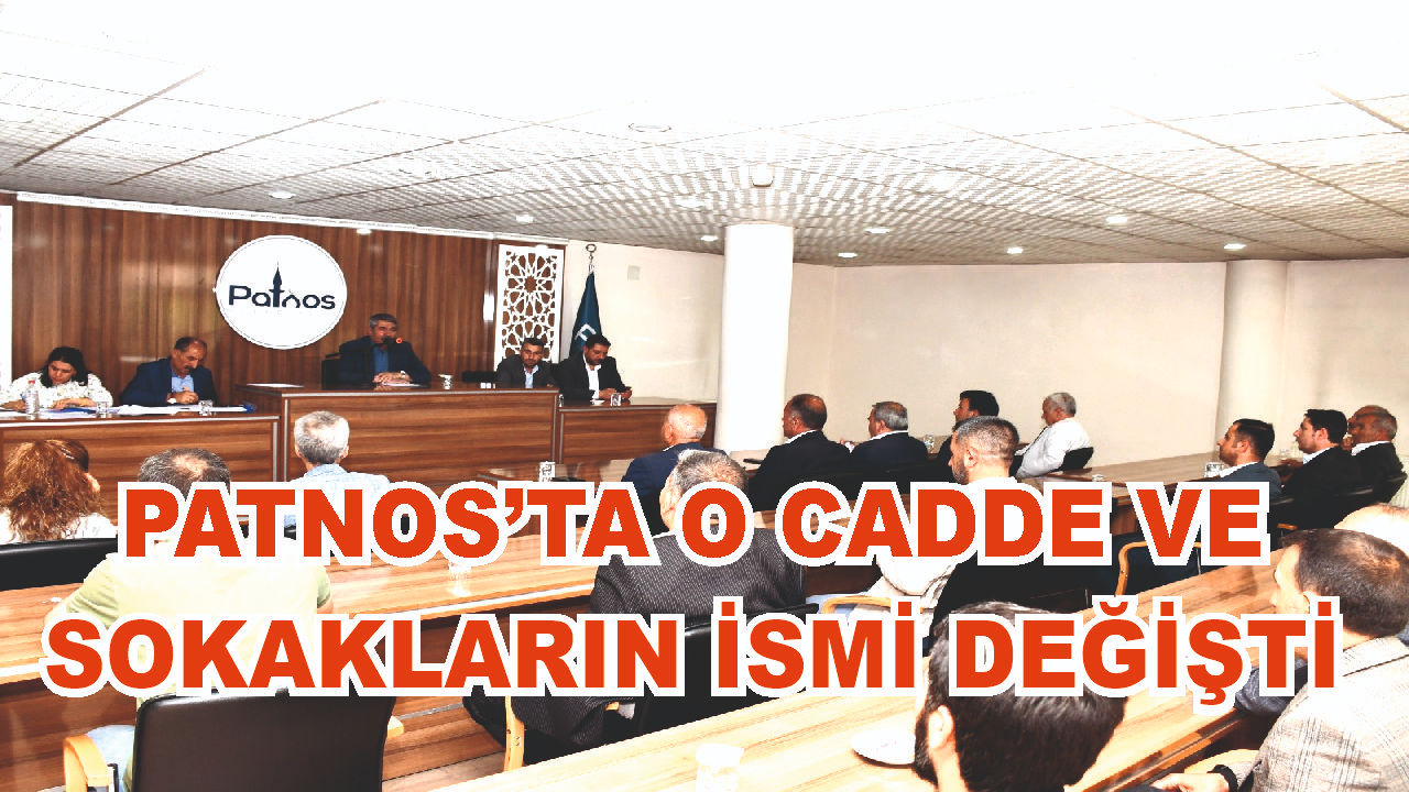 Patnos'ta Bazı Cadde ve Sokak İsimleri Değişti