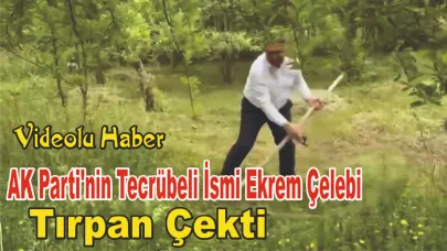 AK Parti'nin Tecrübeli İsmi Ekrem Çelebi, Tarlada Ata Mesleğini Yaşattı