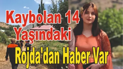 Kaybolan 14 Yaşındaki Rojda  Bulundu