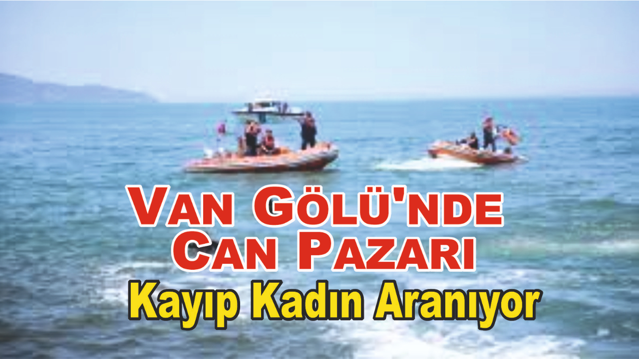 Van Gölü'nde Üzücü Olay: Kadın Akıntıya Kapıldı
