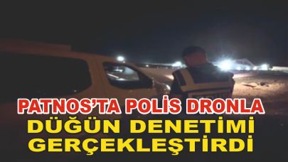 Patnos'ta Bir İlk; Polis Dronla Düğün Denetimi Yaptı