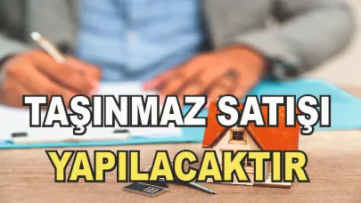 TAŞINMAZ SATIŞI VE KİRALAMA İŞLERİ YAPILACAKTIR