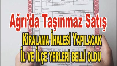 Ağrı’da Taşınmaz Satış ve Kiralama İhalesi Yapılacak
